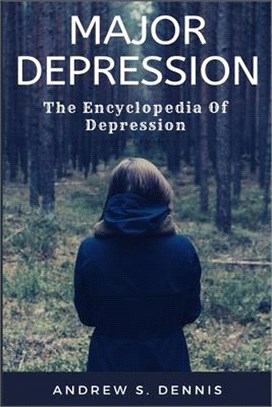 Major Depression: The Encyclopedia Of Depression