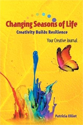 Changing Seasons of Life: Creativity Builds Resilience Your Creative Journal