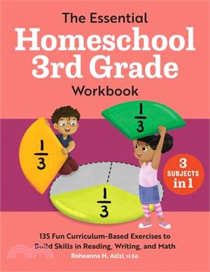 The Essential Homeschool 3rd Grade Workbook: 135 Fun Curriculum-Based Exercises to Build Skills in Reading, Writing, and Math