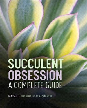 Succulent Obsession: The Complete Guide to 100 Succulents and Cacti