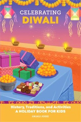 Celebrating Diwali: History, Traditions, and Activities - A Holiday Book for Kids