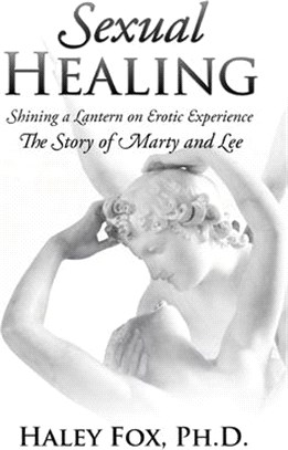 Sexual Healing: Shining a Lantern on Erotic Experience: The Story of Marty and Lee