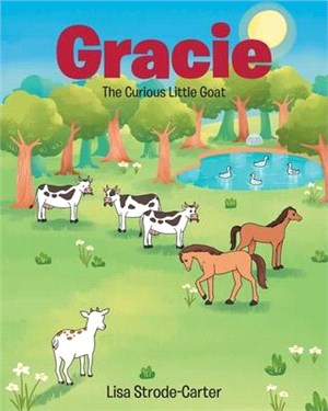 Gracie: The Curious Little Goat