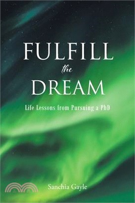Fulfill the Dream: Life Lessons from Pursuing a PhD