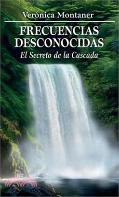 Frecuencias Desconocidas: El Secreto de la Cascada