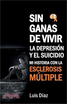 Sin ganas de vivir, la depresión y el suicidio: Mi historia con la esclerosis multiple