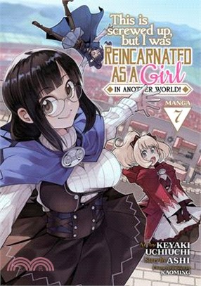 This Is Screwed Up, But I Was Reincarnated as a Girl in Another World! (Manga) Vol. 7