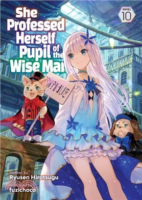 She Professed Herself Pupil of the Wise Man (Light Novel) Vol. 10