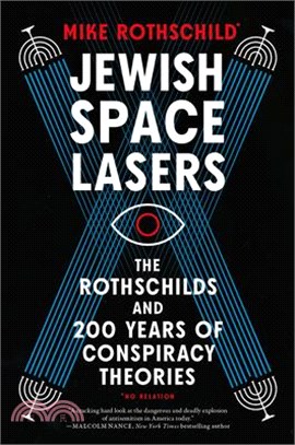 Jewish Space Lasers: The Rothschilds and 200 Years of Conspiracy Theories