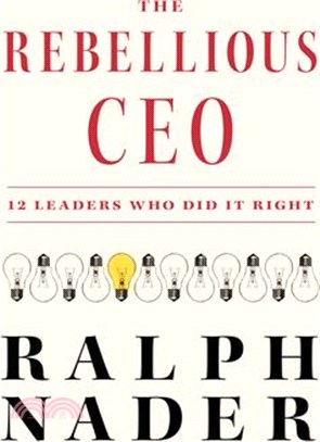 The Rebellious CEO: 12 Leaders Who Did It Right