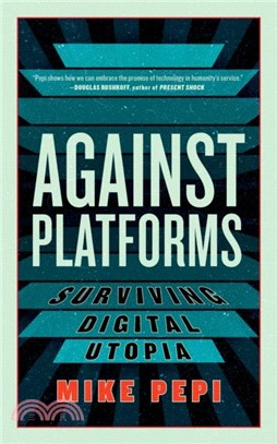 Against Platforms：Surviving Digital Utopia