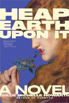 Heap Earth Upon It: Exclusive American Edition with Additional Material