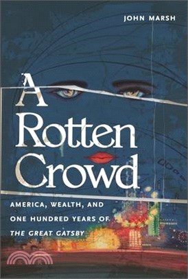 A Rotten Crowd: America, Wealth, and One-Hundred Years of the Great Gatsby