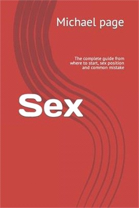 Sex: The complete guide from where to start, sex position and common mistake