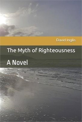 The Myth of Righteousness
