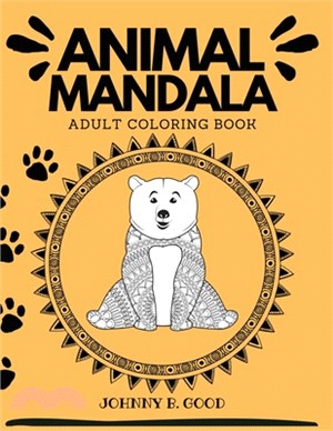 Animal Mandala Adult Coloring Book: Stress Relieving Designs Animals, Mandalas, Flowers, Paisley Patterns and So Much More!