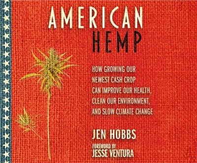 American Hemp ― How Growing Our Newest Cash Crop Can Improve Our Health, Clean Our Environment, and Slow Climate Change