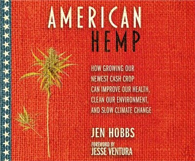 American Hemp ― How Growing Our Newest Cash Crop Can Improve Our Health, Clean Our Environment, and Slow Climate Change