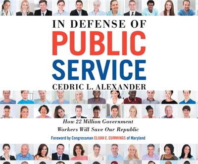 In Defense of Public Service ― How 22 Million Government Workers Will Save Our Republic