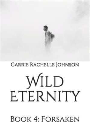 Wild Eternity: Book 4: Forsaken