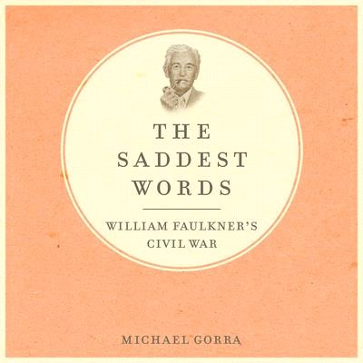 The Saddest Words: William Faulkner's Civil War