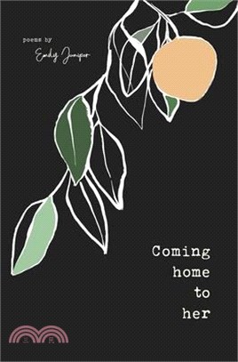 Coming Home to Her: Poems about love, sexuality, and being human