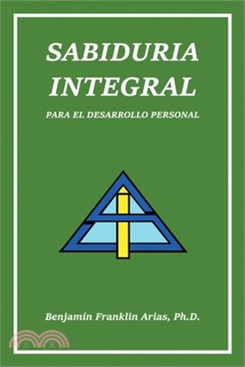 Sabiduria Integral: Para El Desarrollo Personal