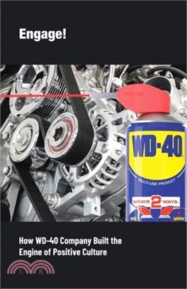 Engage!: How WD-40 Company Built the Engine of Positive Culture