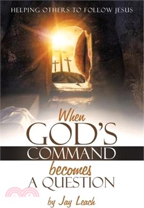 When God's Command Becomes a Question: Helping Others to Follow Jesus