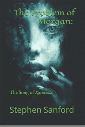 The Problem of Morgan: The Song of Karaticna