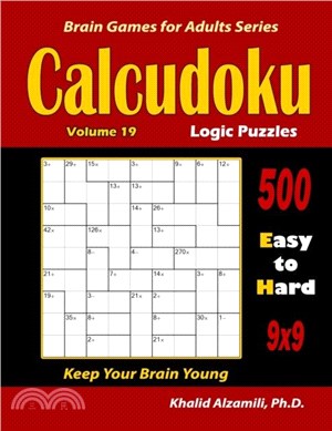 Calcudoku Logic Puzzles：500 Easy to Hard (9x9): : Keep Your Brain Young