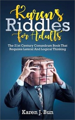 Karen's Riddles For Adults: The 21st Century Conundrum Book That Requires Lateral And Logical Thinking