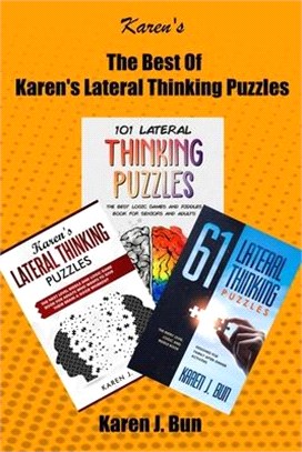The Best Of Karen's Lateral Thinking Puzzles: 3 Manuscripts In A Book With Logic Games And Riddles For Adults