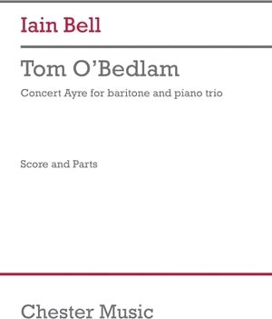 Tom O'Bedlam (Trio Version) (Score and Parts): For Baritone and Piano Trio