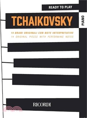 Ready to Play Tchaikovsky: 14 Original Piano Pieces with Performing Notes