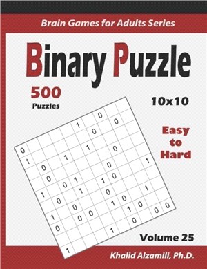 Binary Puzzle：500 Easy to Hard (10x10): : Keep Your Brain Young