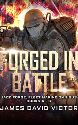 Forged in Battle Omnibus: Jack Forge, Fleet Marine, Books 4-6