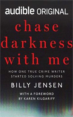 Chase Darkness with Me: How One True Crime Writer Started Solving Murders