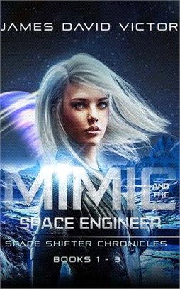 Mimic and the Space Engineer Omnibus: Space Shifter Chronicles, Books 1-3