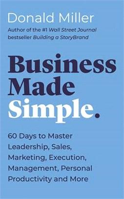 Business Made Simple: 60 Days to Master Leadership, Sales, Marketing, Execution and More