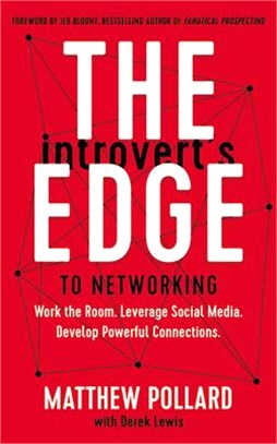 The Introvert's Edge to Networking: A Step-By-Step Process to Creating Authentic Connections