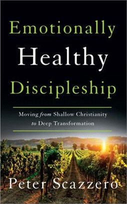 Emotionally Healthy Discipleship: Moving from Shallow Christianity to Deep Transformation