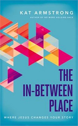 The In-Between Place: Where Jesus Changes Your Story