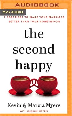 The Second Happy: Seven Practices to Make Your Marriage Better Than Your Honeymoon