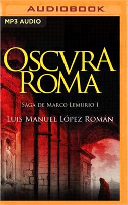 Oscura Roma (Narración En Castellano): Saga de Marco Lemurio I