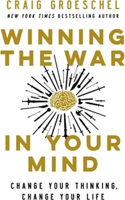 Winning the War in Your Mind: Change Your Thinking, Change Your Life