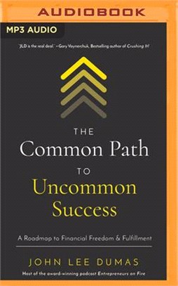 The Common Path to Uncommon Success: A Roadmap to Financial Freedom and Fulfillment