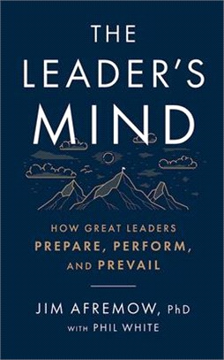 The Leader's Mind: How Great Leaders Prepare, Perform, and Prevail