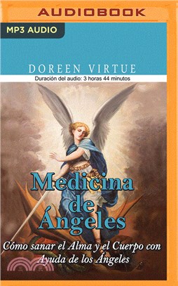 Medicina de Ángeles (Narración En Castellano): Cómo Sanar El Alma Y El Cuerpo Con Ayuda de Los Ángeles