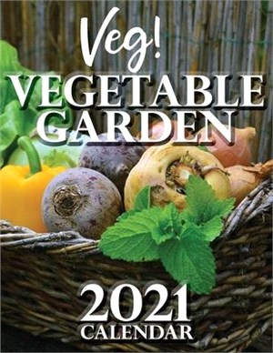 Veg! Vegetable Garden 2021 Calendar